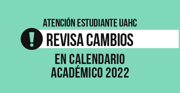 Estudiante UAHC IMPORTANTE: Revisa cambios en el Calendario Académico