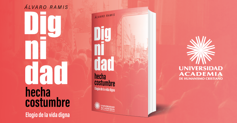 Para descarga gratuita acá “Dignidad hecha costumbre. Elogio de la vida digna”: un recorrido histórico sobre un concepto fundamental