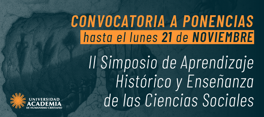 Recepción hasta el lunes 21 de noviembre Convocatoria a ponencias del II Simposio de Aprendizaje Histórico y Enseñanza de las C. Sociales