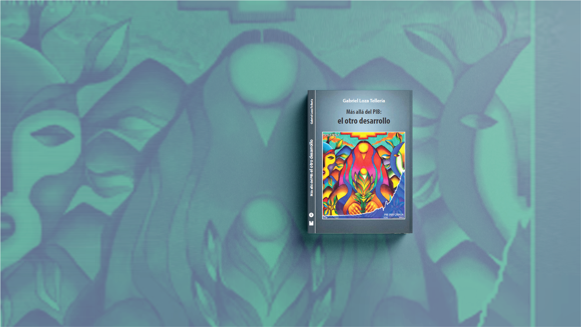 Jueves 10 de agosto, 18:30 hrs. Lanzamiento del libro “Más allá del PIB” de Gabriel Loza Tellería