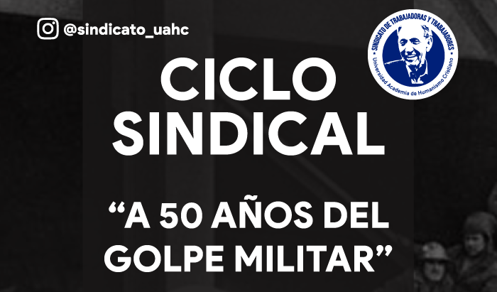 Sindicato UAHC organiza “Ciclo Sindical a 50 años del Golpe Militar”, contará con asistencia de ministra Jeannette Jara