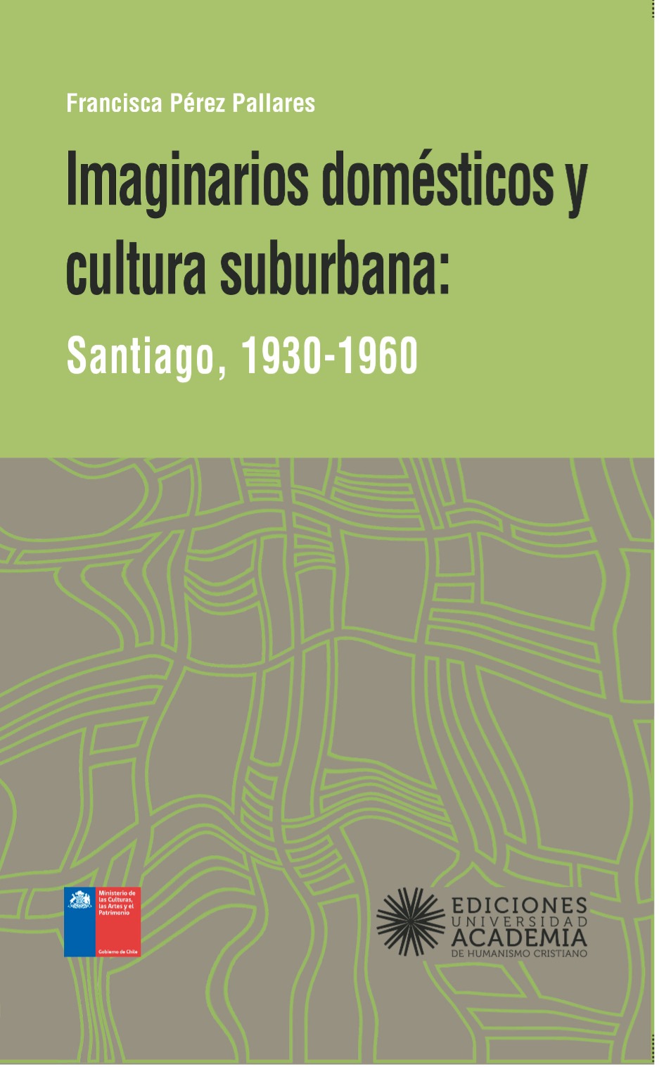 Imaginarios domésticos y cultura suburbana. Santiago, 1930-1960