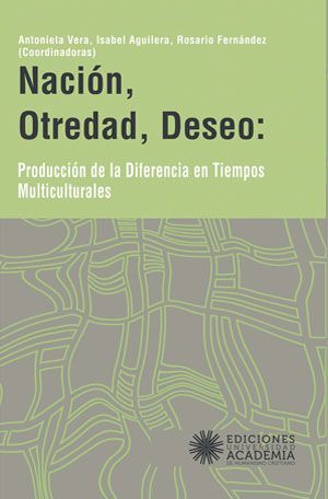 Nación, otredad, deseo: Producción de la diferencia en tiempos multiculturales